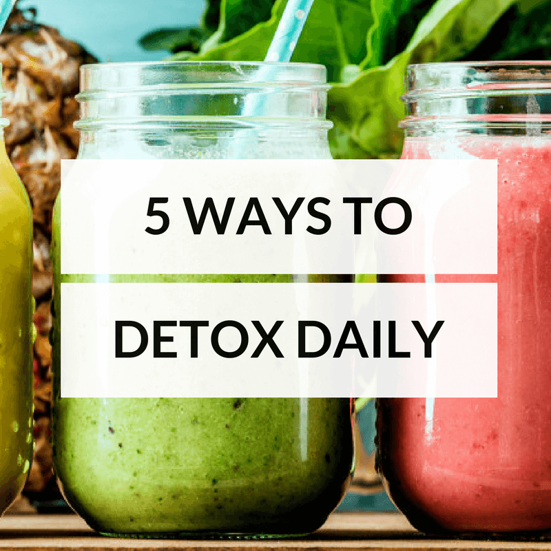 5 Ways To Detox Daily Dr Sarah White Nd Oakville On 9415